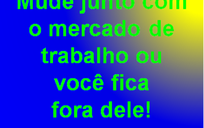 Mude junto com o mercado de trabalho!