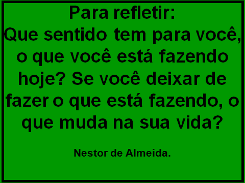 Para refletir! Dia 15/08/2018