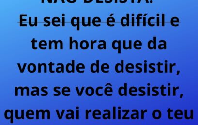 Não desista!