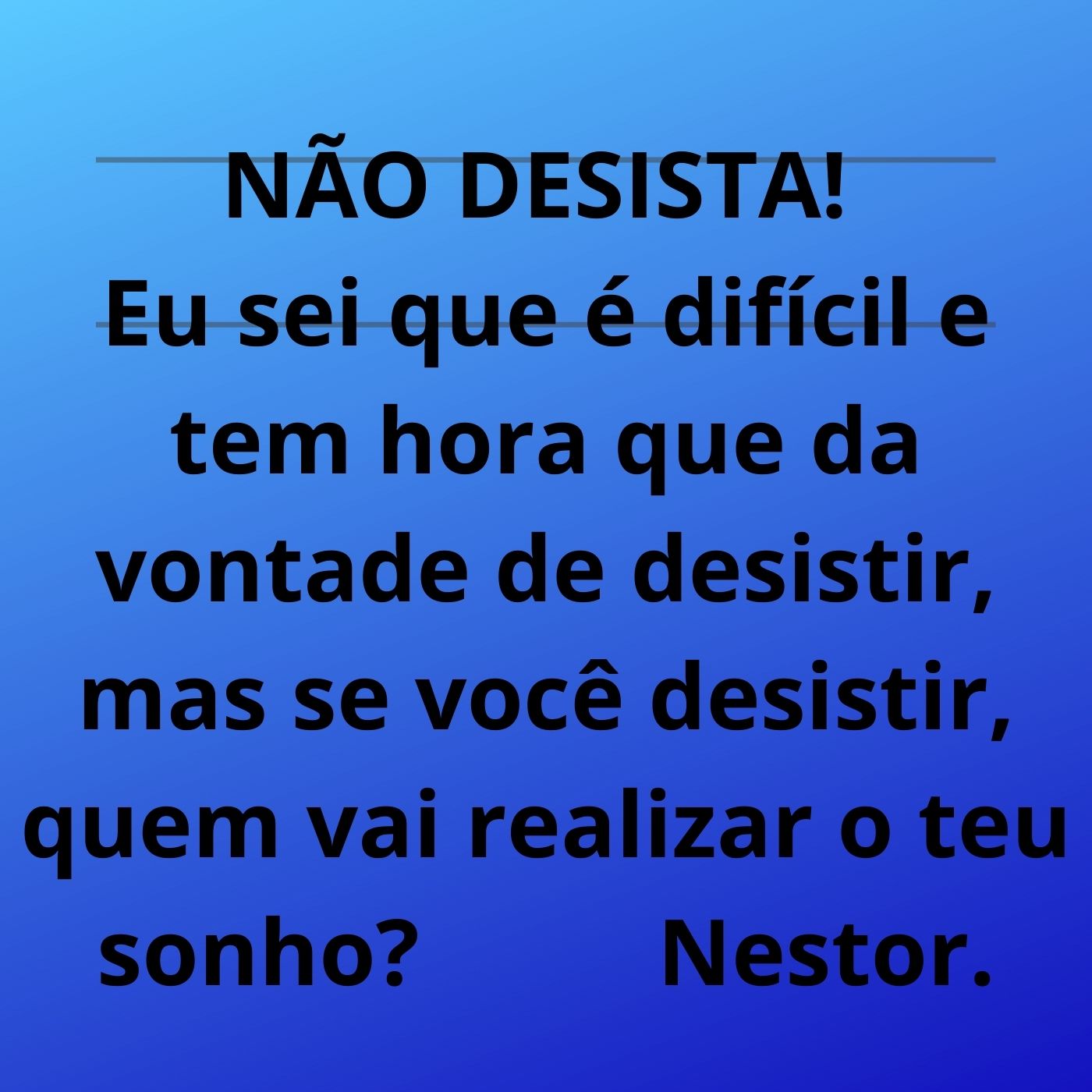 Não desista!