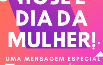 MINHA MENSAGEM PARA VOCÊ, MULHER! 08/03/2021